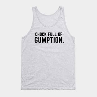 Chock full of gumption- an old saying design Tank Top